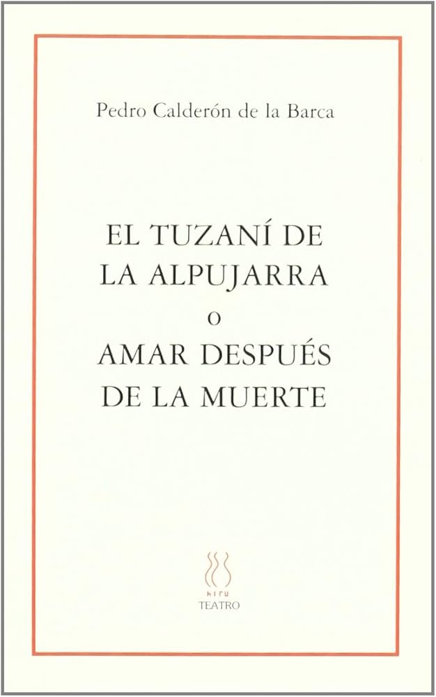 El tuzaní de la Alpujarra o Amar después de la muerte, El tuzaní de la Alpujarra o Amar después de la muerte