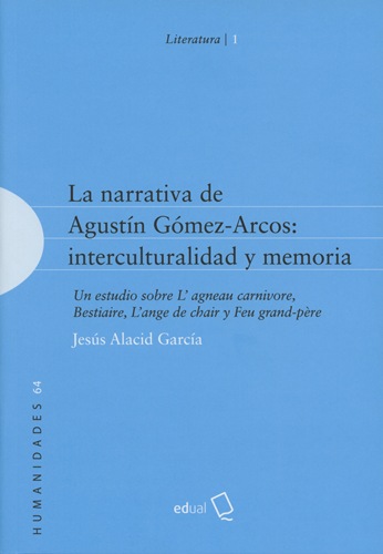 La narrativa de Agustín Gómez-Arcos, Interculturalidad y memoria La narrativa de Agustín Gómez-Arcos