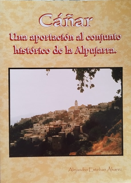 Cañar, Una aportación al conjunto histórico de la Alpujarra Cañar