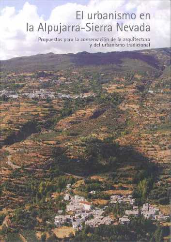 El urbanismo en la Alpujarra, Sierra Nevada, Propuestas para la conservación de la arquitectura y del urbanismo tradicional El urbanismo en la Alpujarra, Sierra Nevada
